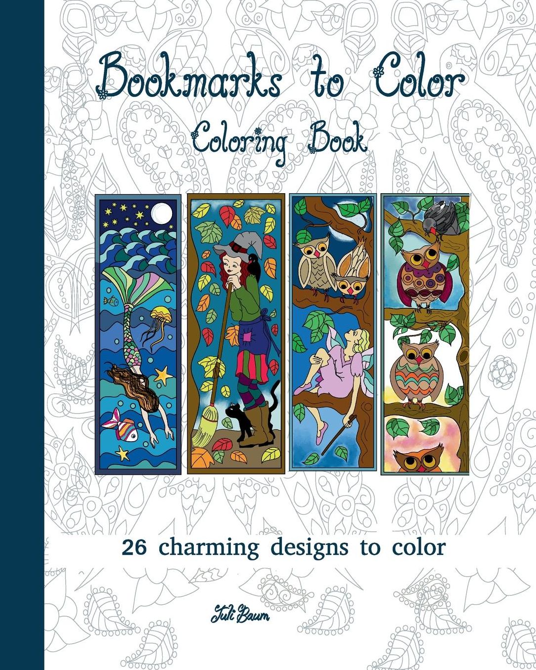 Bookmarks to Color: 26 charming designs to color