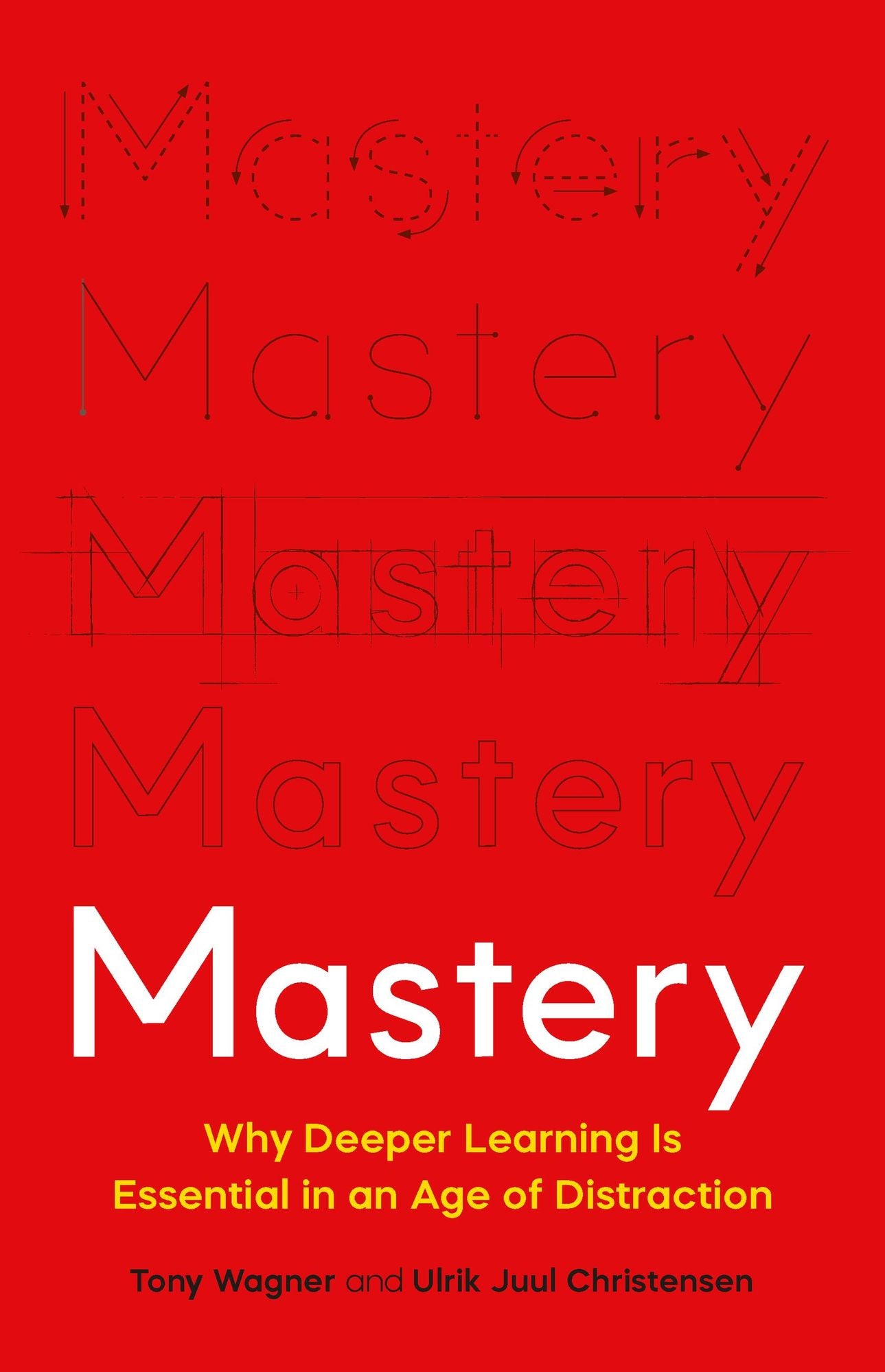 Mastery: Why Deeper Learning Is Essential in an Age of Distraction