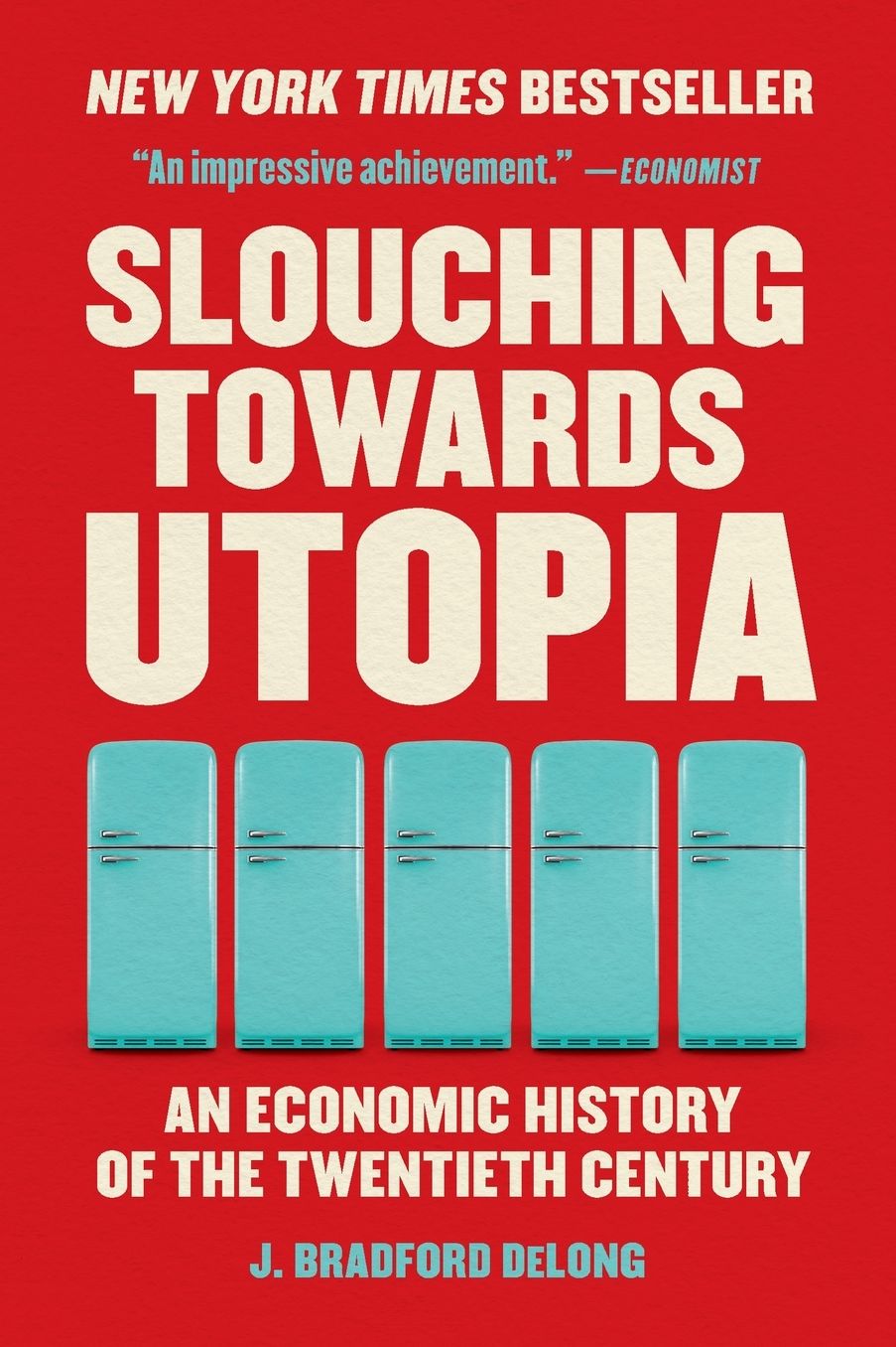 Slouching Towards Utopia: An Economic History of the Twentieth Century