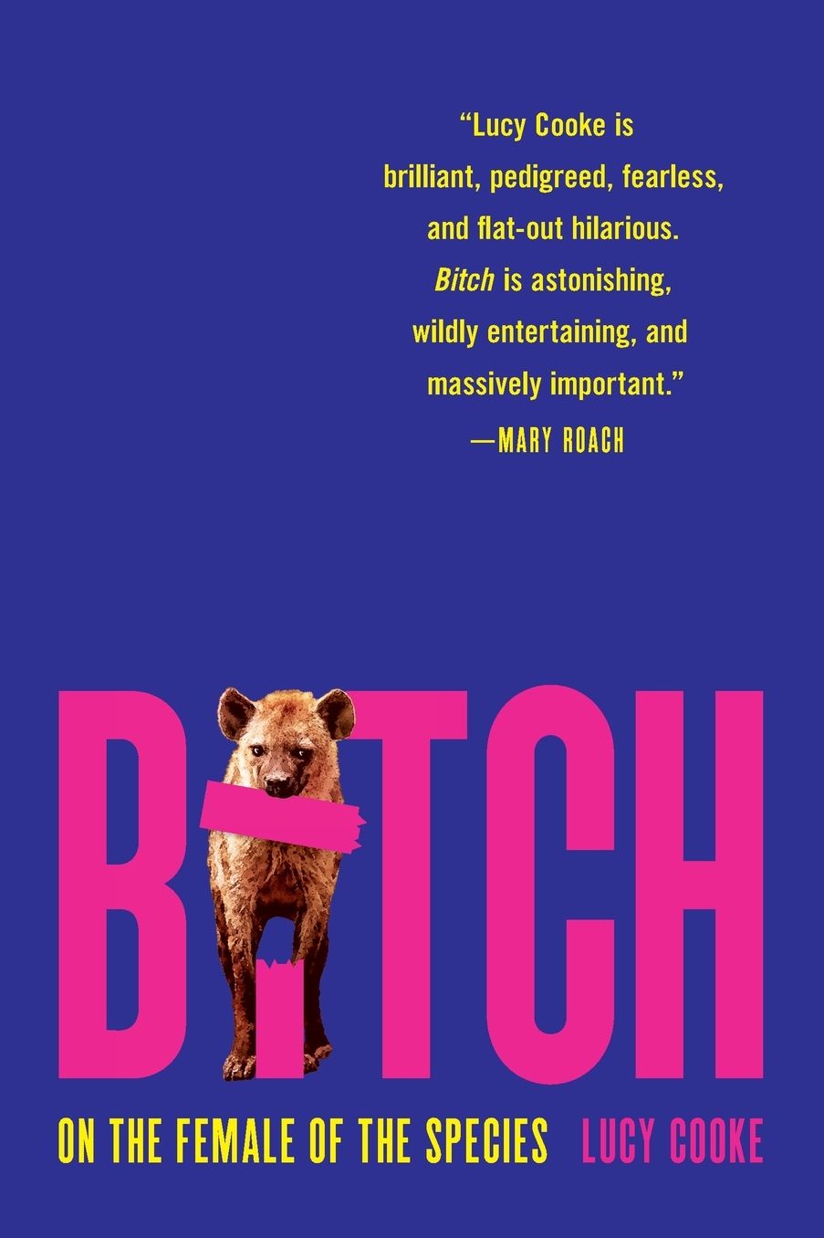 Bitch: On the Female of the Species