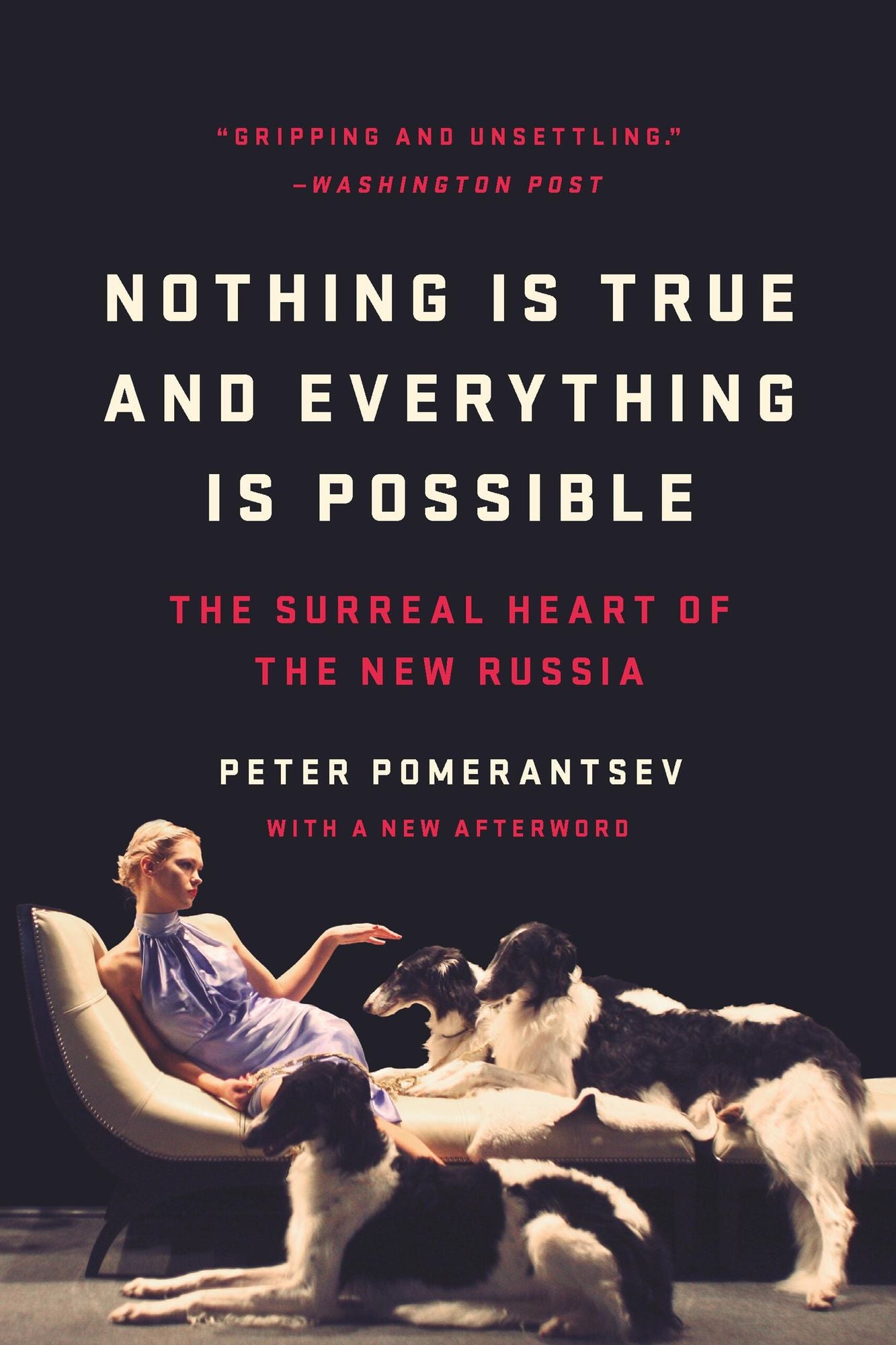 Nothing Is True and Everything Is Possible: The Surreal Heart of the New Russia