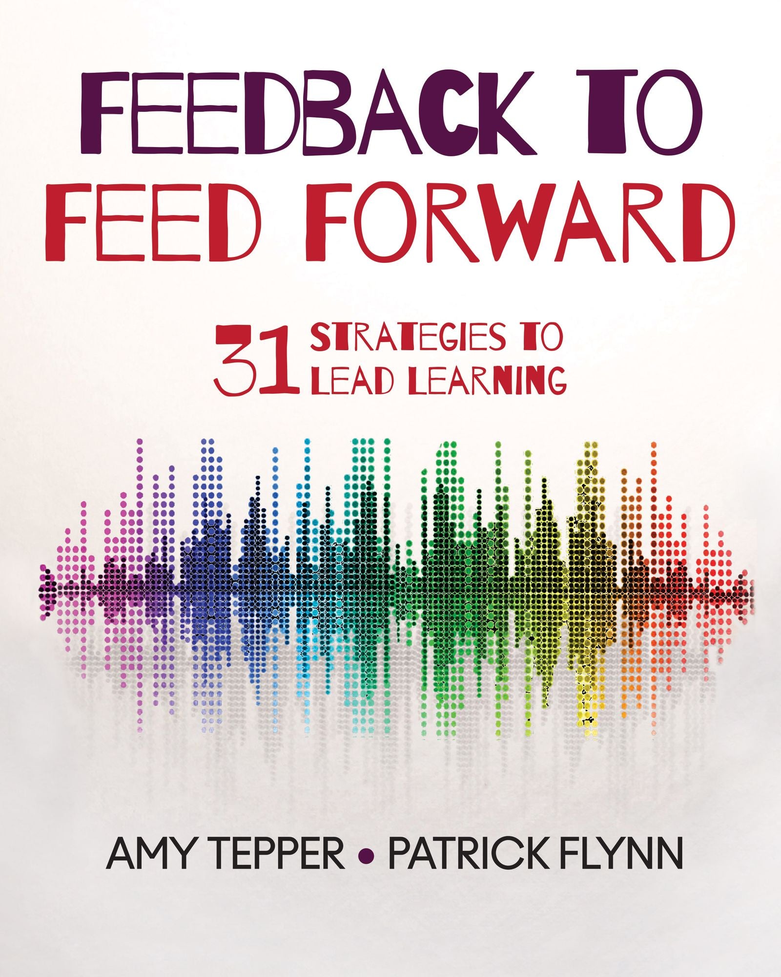 Feedback to Feed Forward: 31 Strategies to Lead Learning