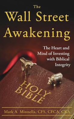 The Wall Street Awakening: The Heart and Mind of Investing with Biblical Integrity