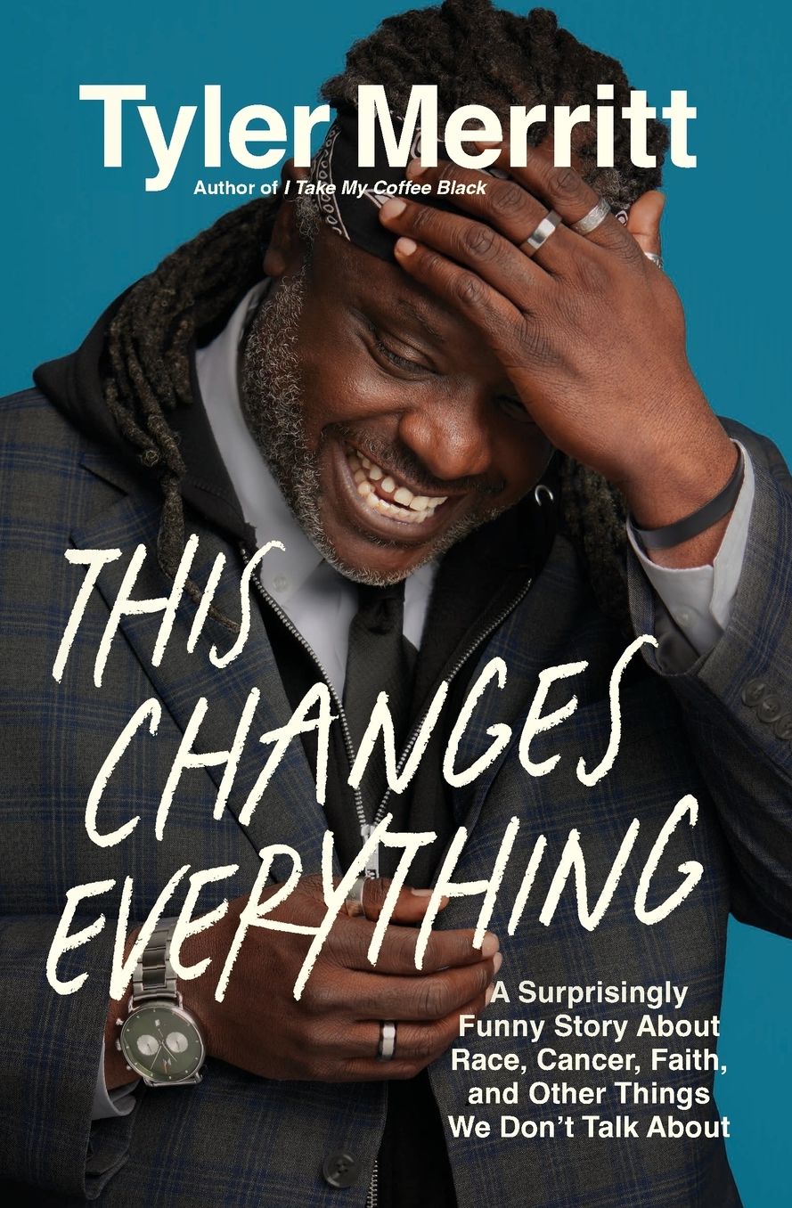This Changes Everything: A Surprisingly Funny Story About Race, Cancer, Faith, and Other Things We Don't Talk About