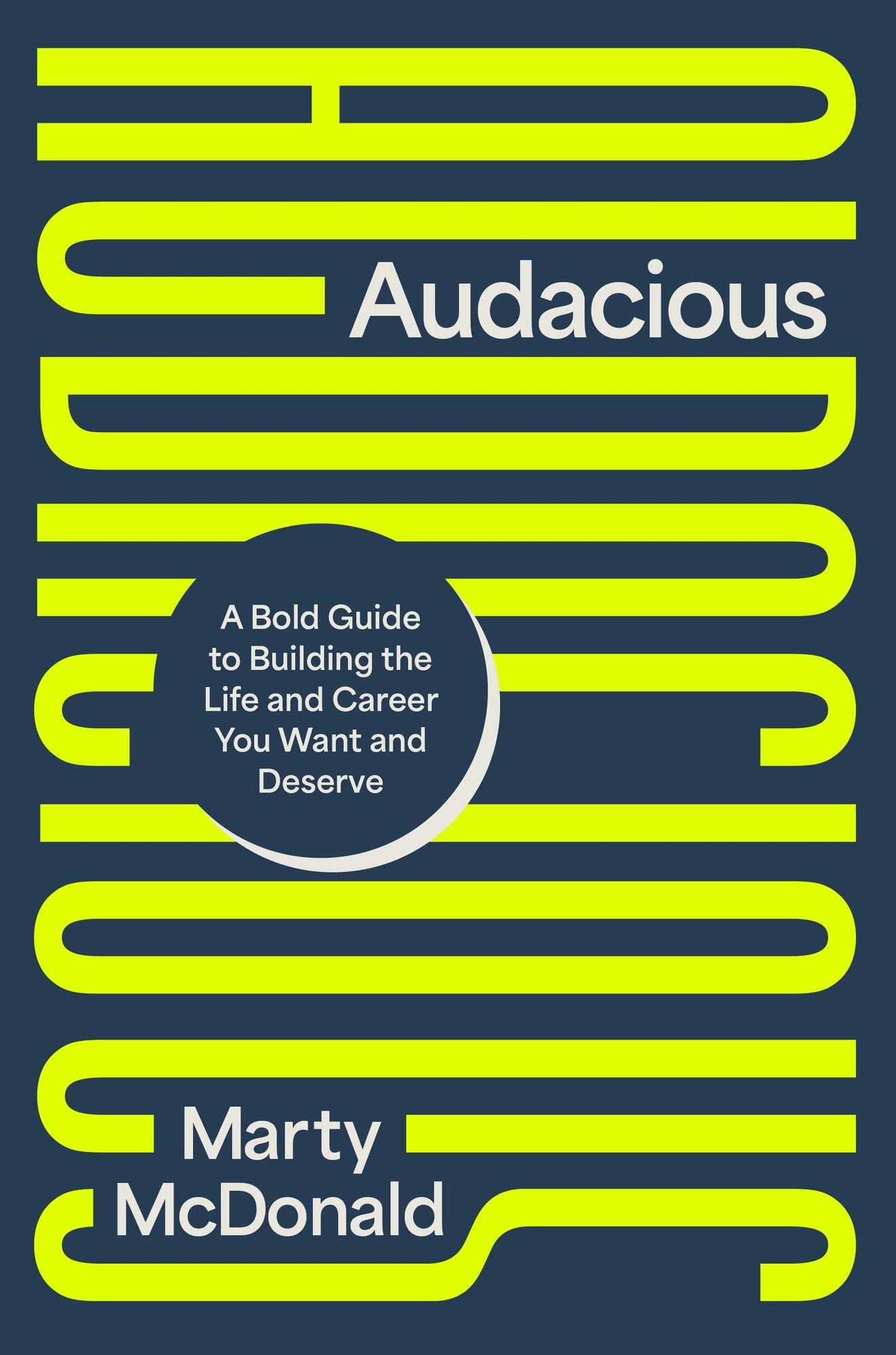 Audacious: A Bold Guide to Building the Life and Career You Want and Deserve