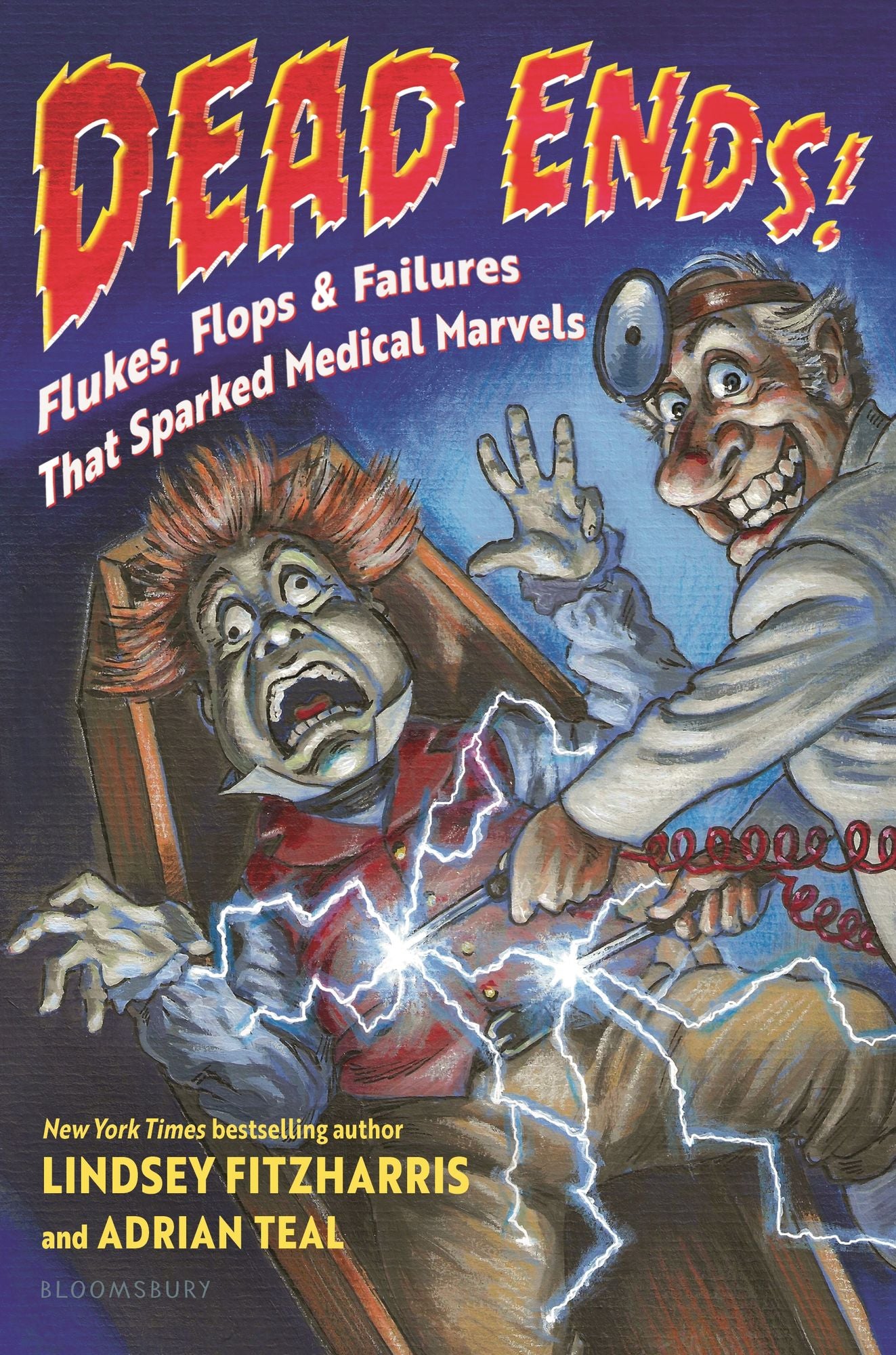 Dead Ends!: Flukes, Flops & Failures That Sparked Medical Marvels