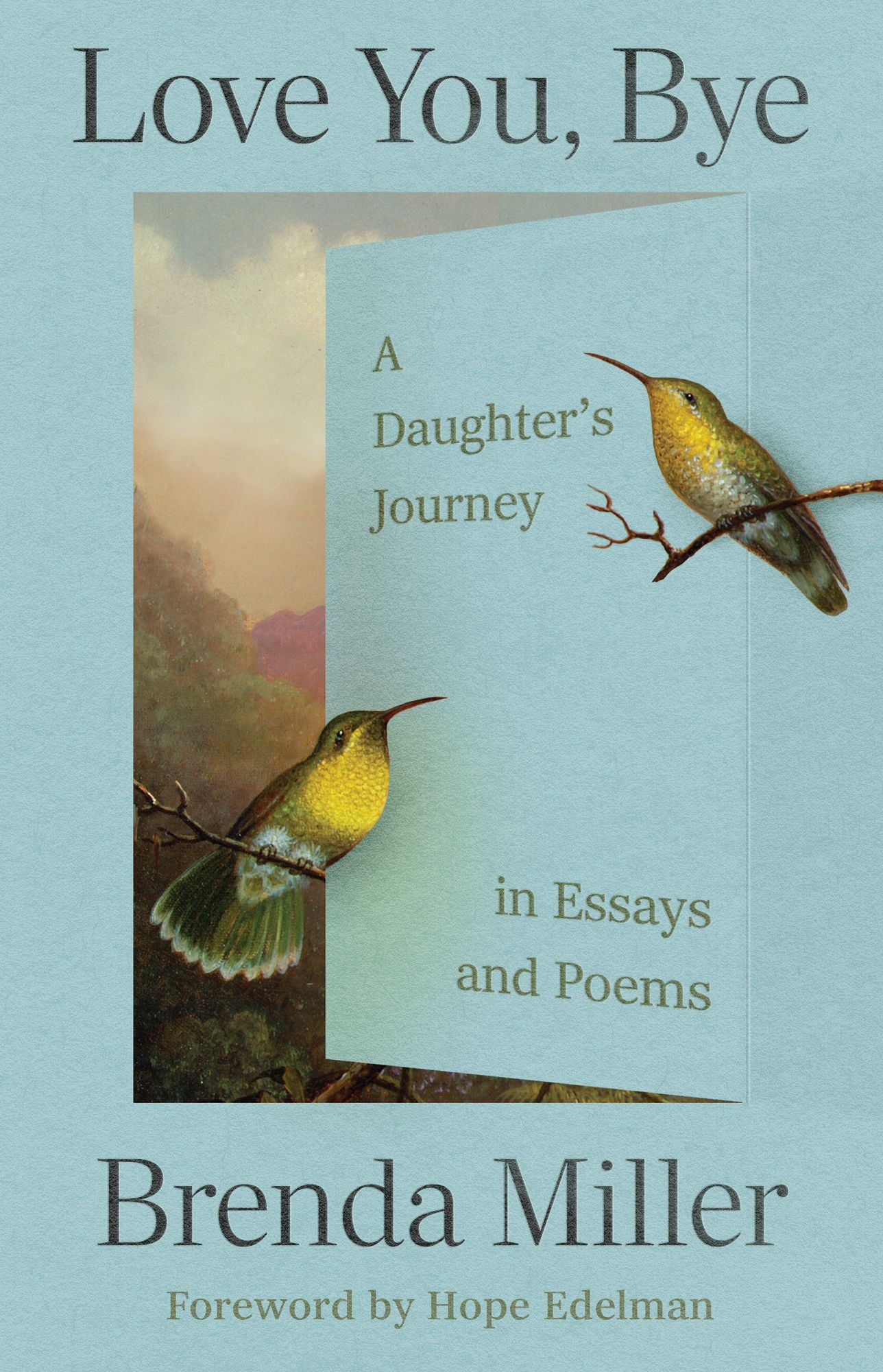 Love You, Bye: A Daughter's Journey in Essays and Poems