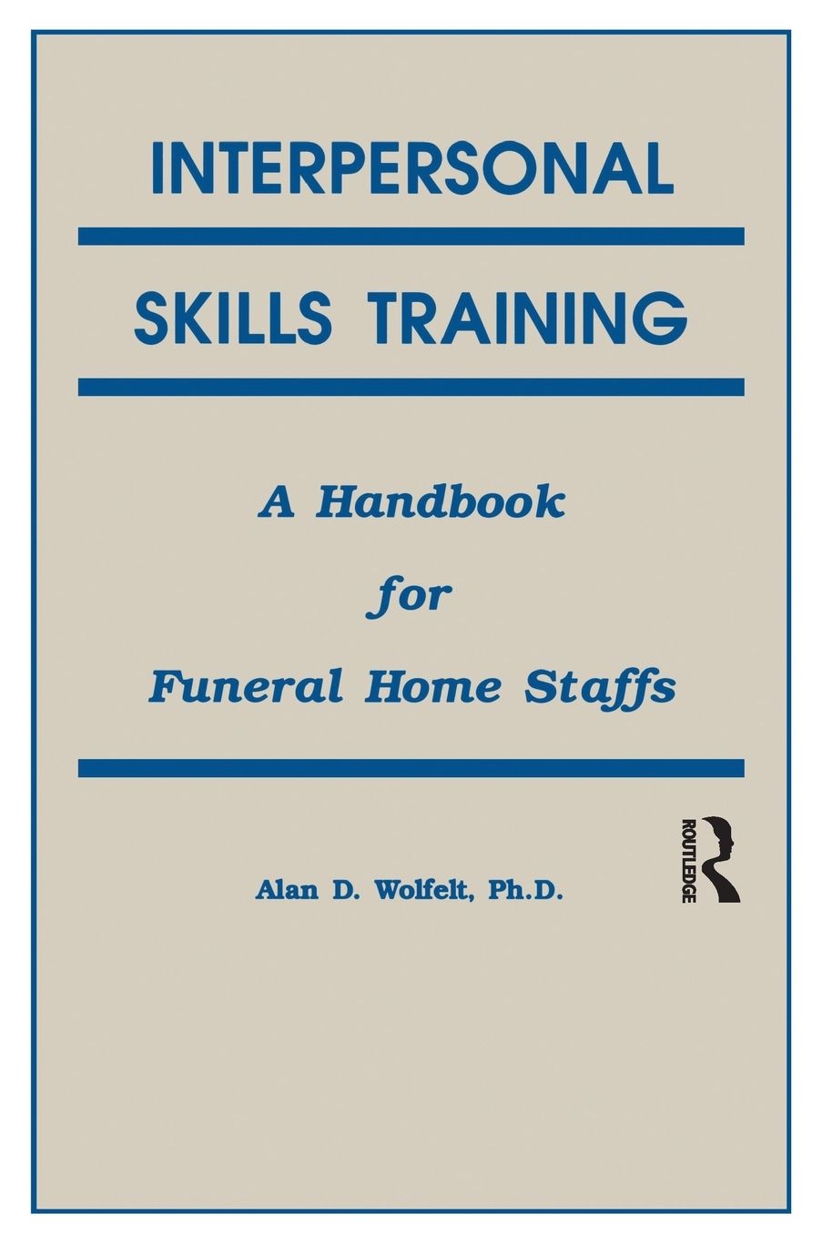 Interpersonal Skills Training: A Handbook for Funeral Service Staffs