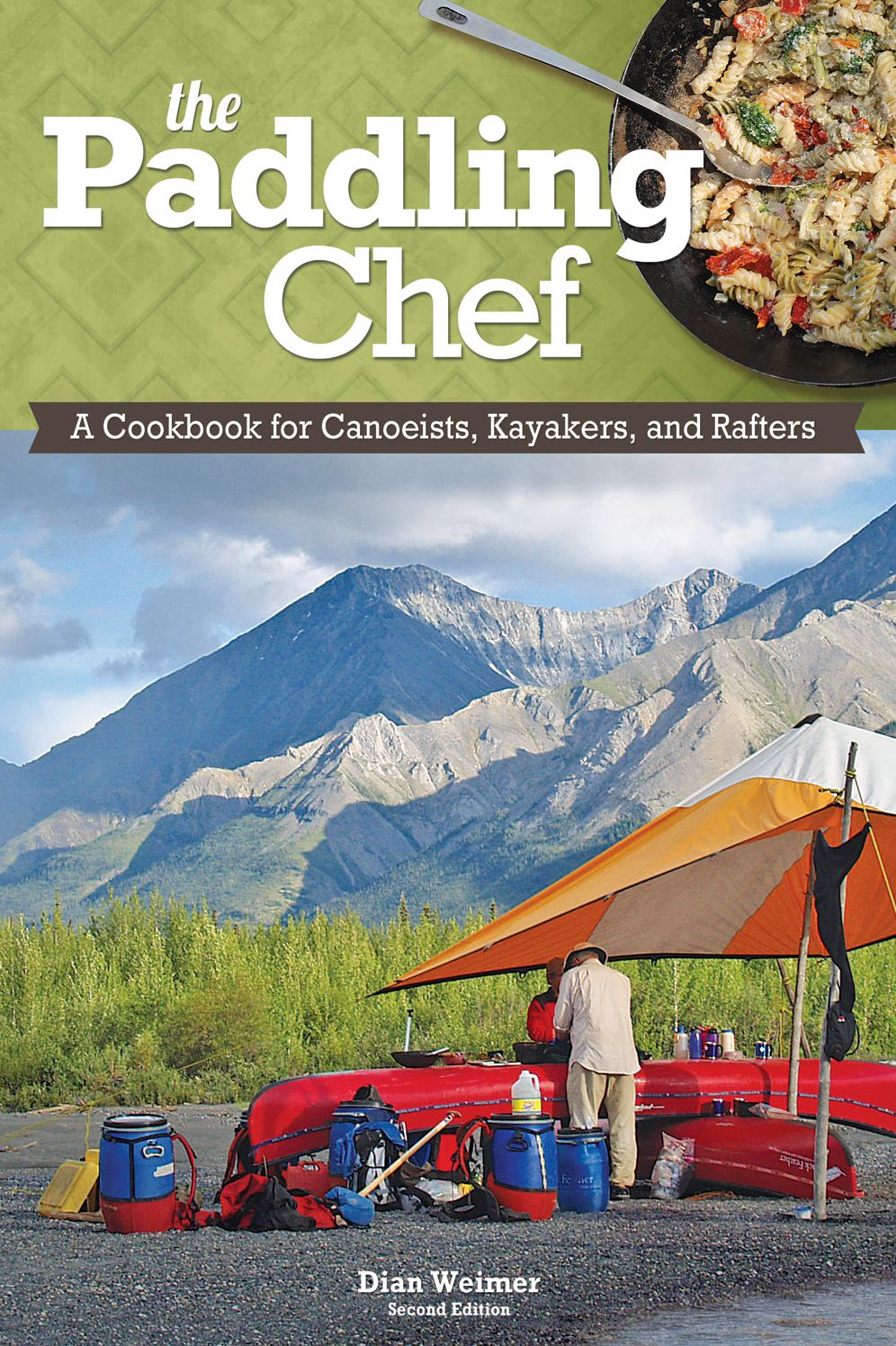The Paddling Chef, Second Edition: A Cookbook For Canoeists, Kayakers, And Rafters