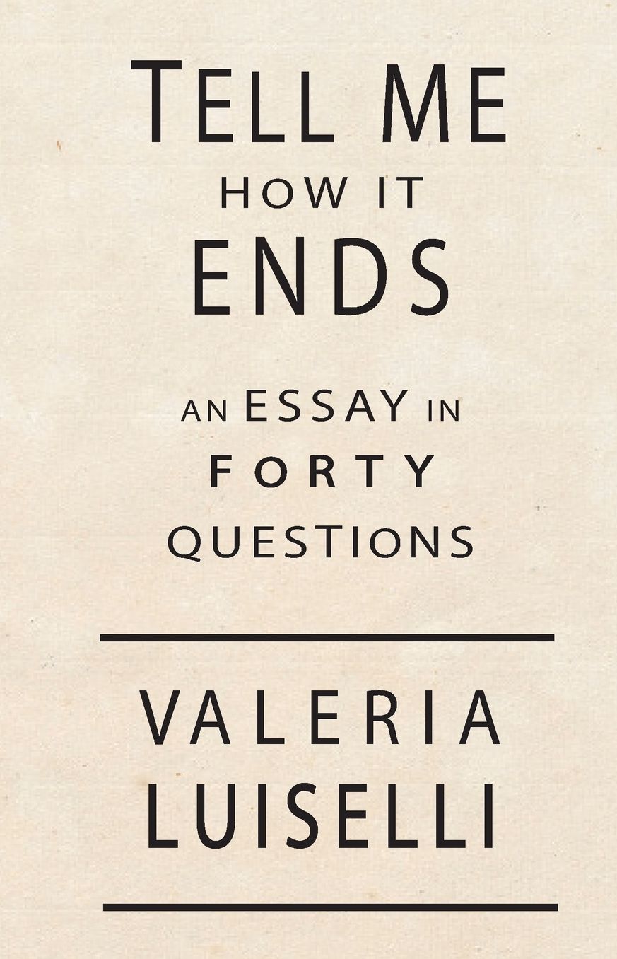 Tell Me How It Ends: An Essay in 40 Questions