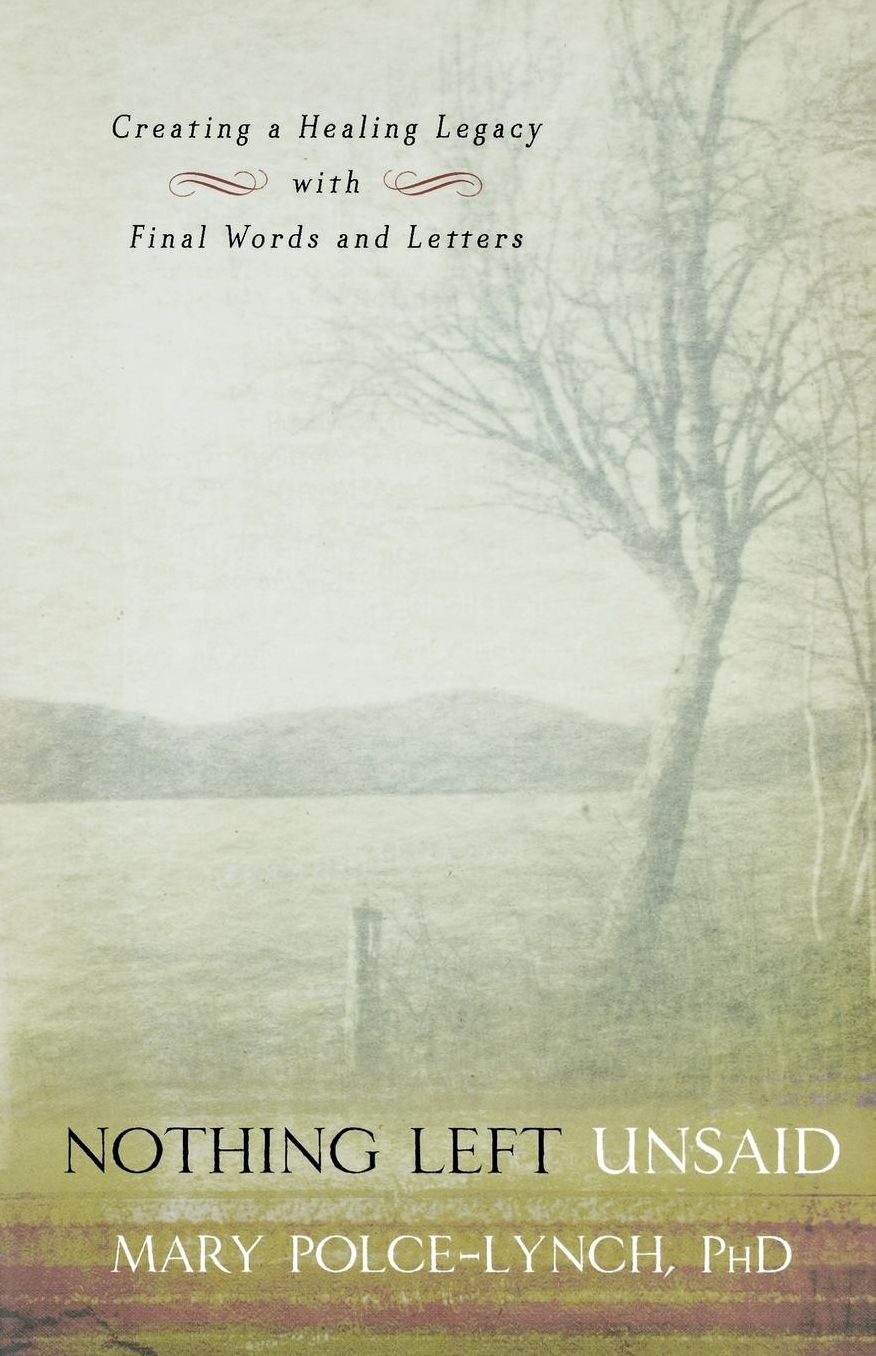 Nothing Left Unsaid: Creating a Healing Legacy with Final Words and Letters
