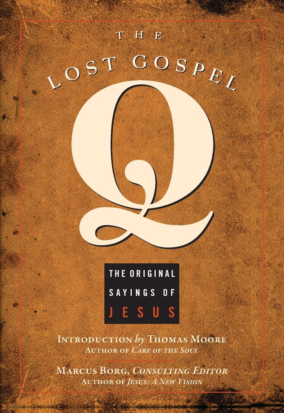The Lost Gospel Q: The Original Sayings of Jesus