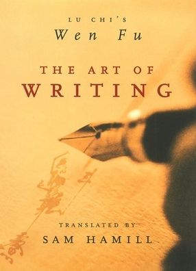 The Art of Writing: Lu Chi's Wen Fu
