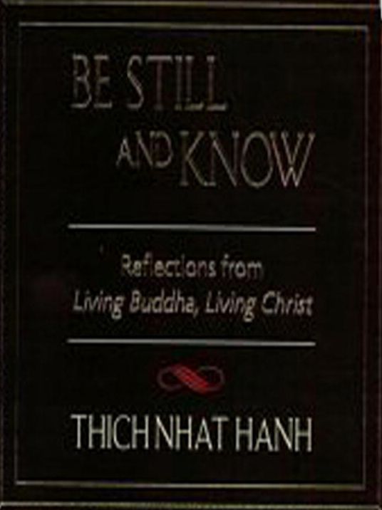 Be Still and Know: Reflections from Living Buddha, Living Christ