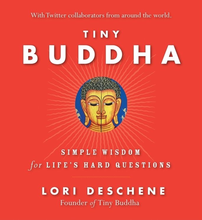 Tiny Buddha, Simple Wisdom for Life's Hard Questions: Simple Wisdom for Life's Hard Questions (Practicing Mindfulness, Tiny Wisdom, for Readers of Why Buddhism Is True)