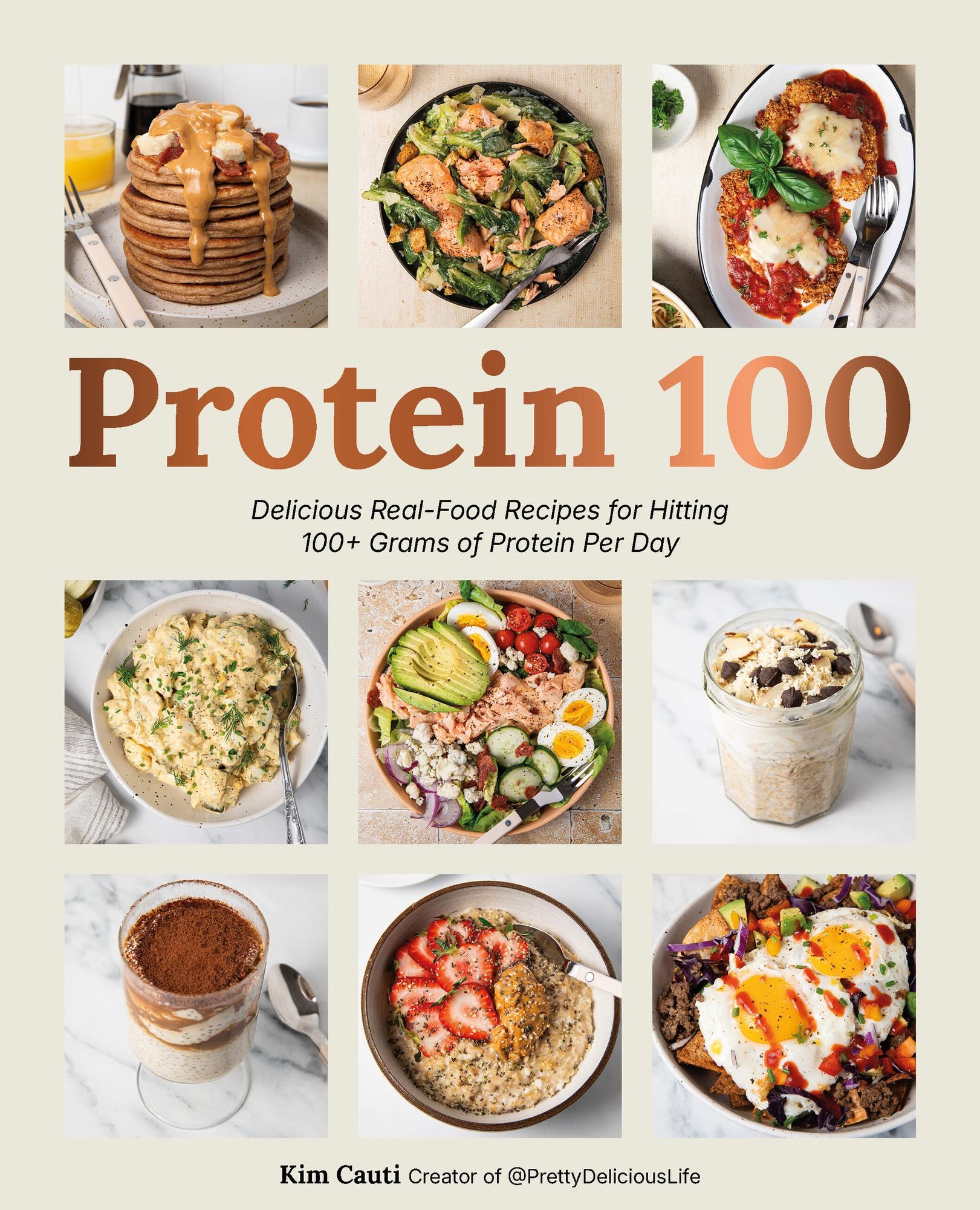 Protein 100: Delicious Real-Food Recipes for Hitting 100+ Grams of Protein Per Day