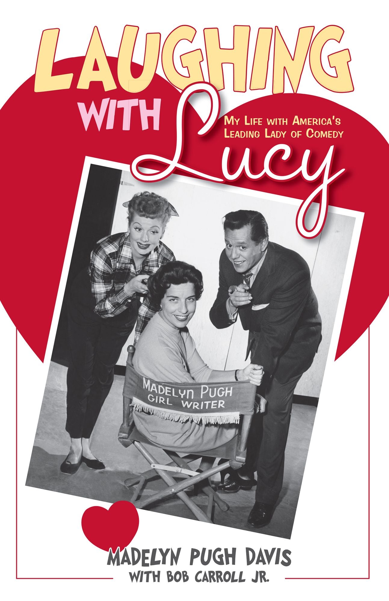 Laughing with Lucy: My Life with America's Leading Lady of Comedy