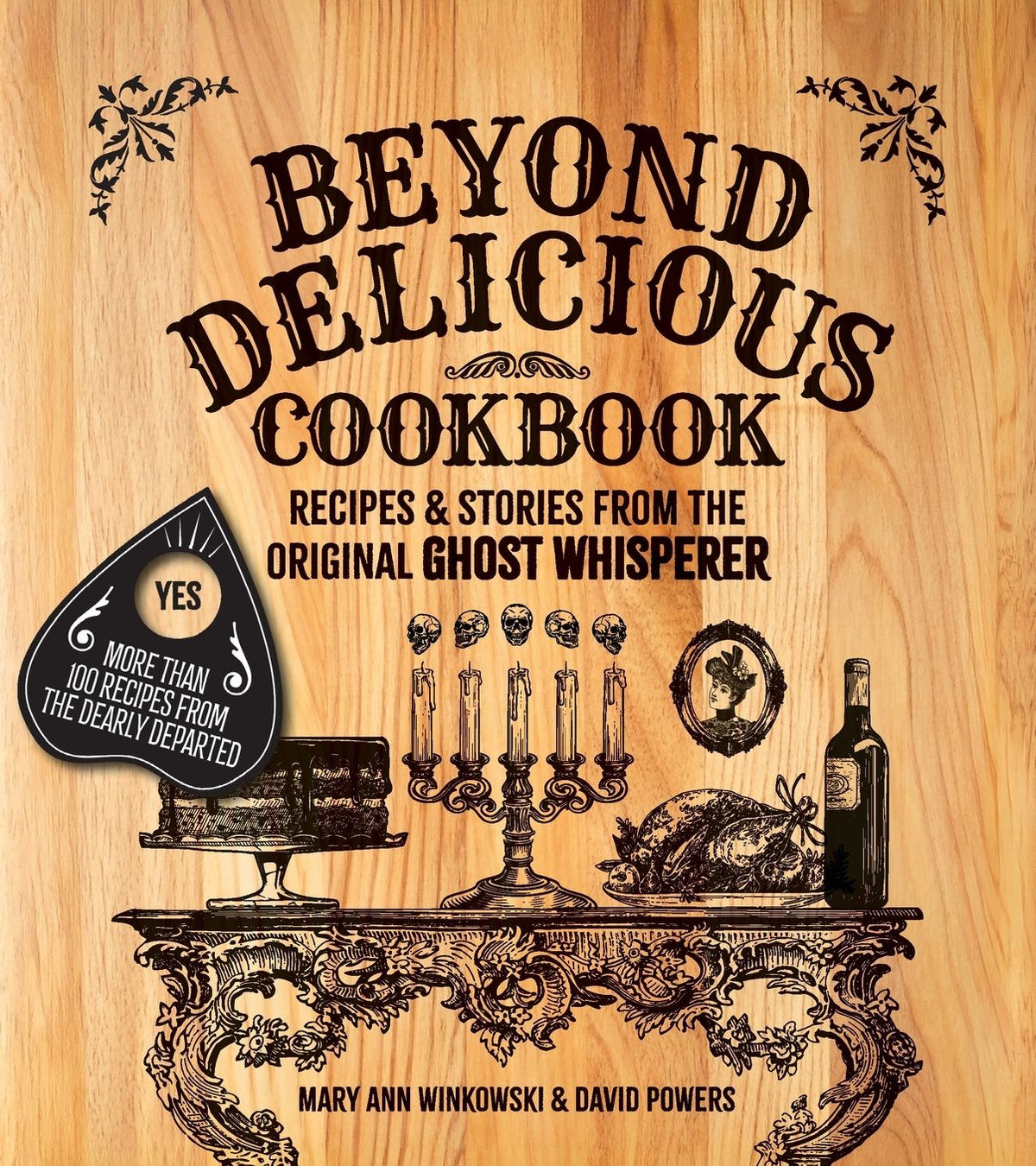 Beyond Delicious Cookbook: Recipes & Stories from the Original Ghost Whisperer