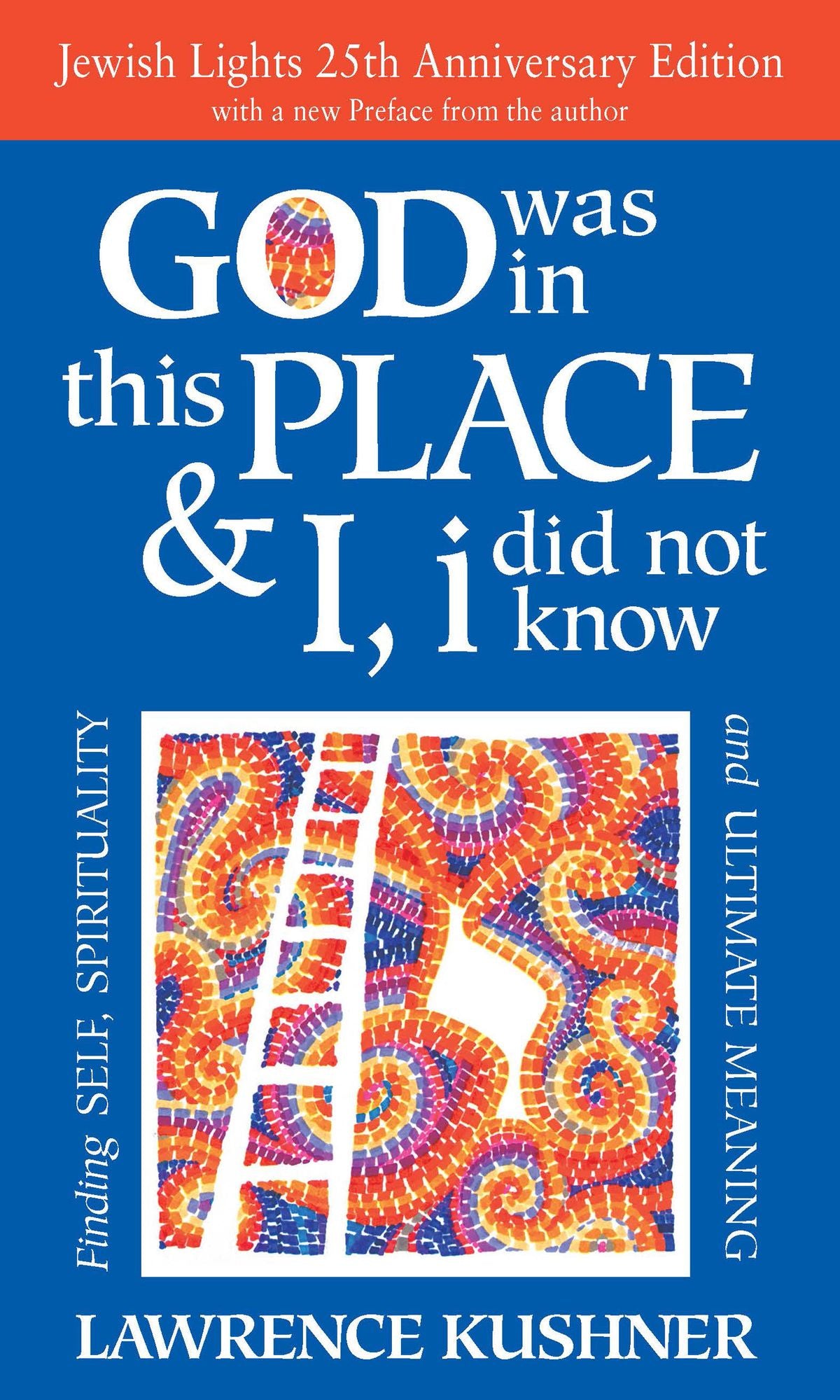 God Was in This Place & I, I Did Not Know-25th Anniversary Ed: Finding Self, Spirituality and Ultimate Meaning