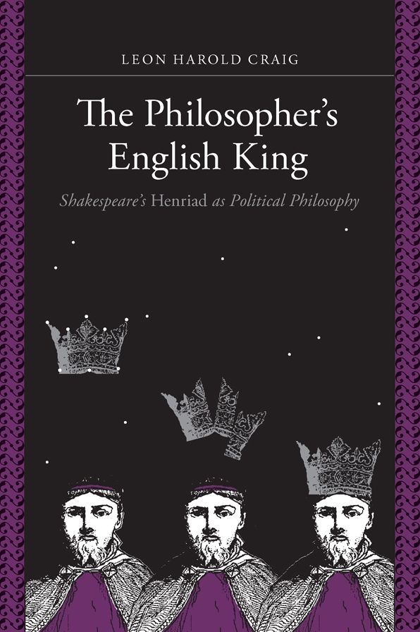 The Philosopher's English King: Shakespeare's "Henriad" as Political Philosophy