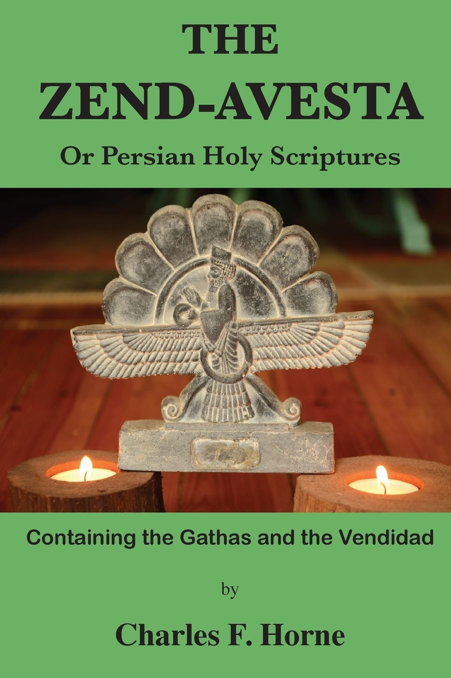 The Zend-Avesta: Or Persian Holy Scriptures