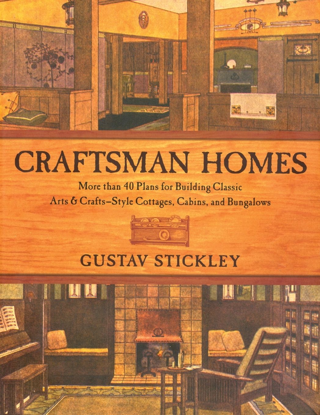 Craftsman Homes: More Than 40 Plans For Building Classic Arts & Crafts-Style Cottages, Cabins, And Bungalows