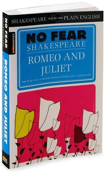 Romeo and Juliet: No Fear Shakespeare Side-by-Side Plain English