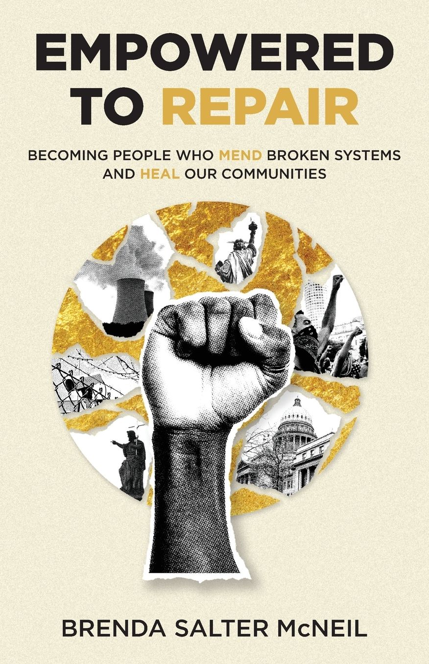Empowered to Repair: Becoming People Who Mend Broken Systems and Heal Our Communities