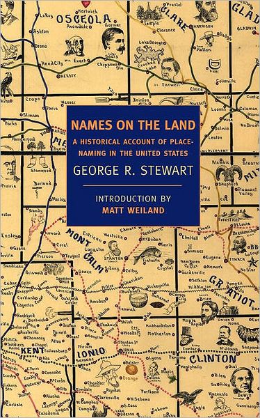 Names on the Land: A Historical Account of Place-Naming in the United States
