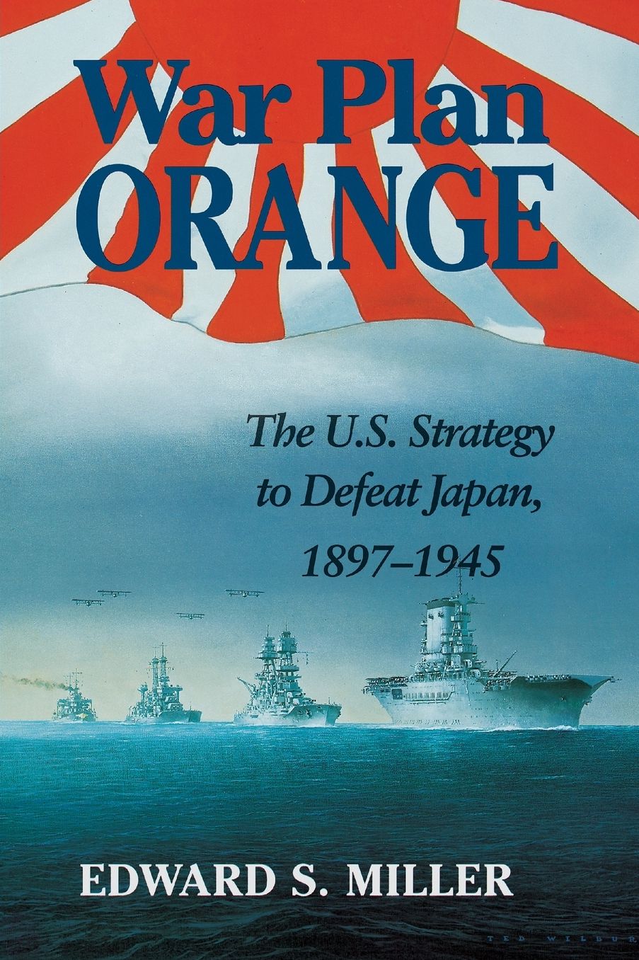 War Plan Orange: The U.S. Strategy to Defeat Japan, 1897-1945