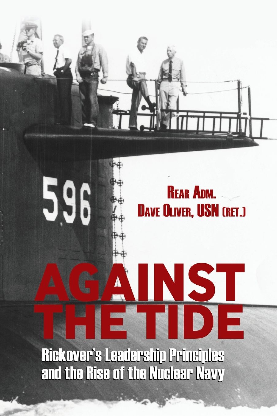 Against the Tide: Rickover's Leadership Principles and the Rise of the Nuclear Navy