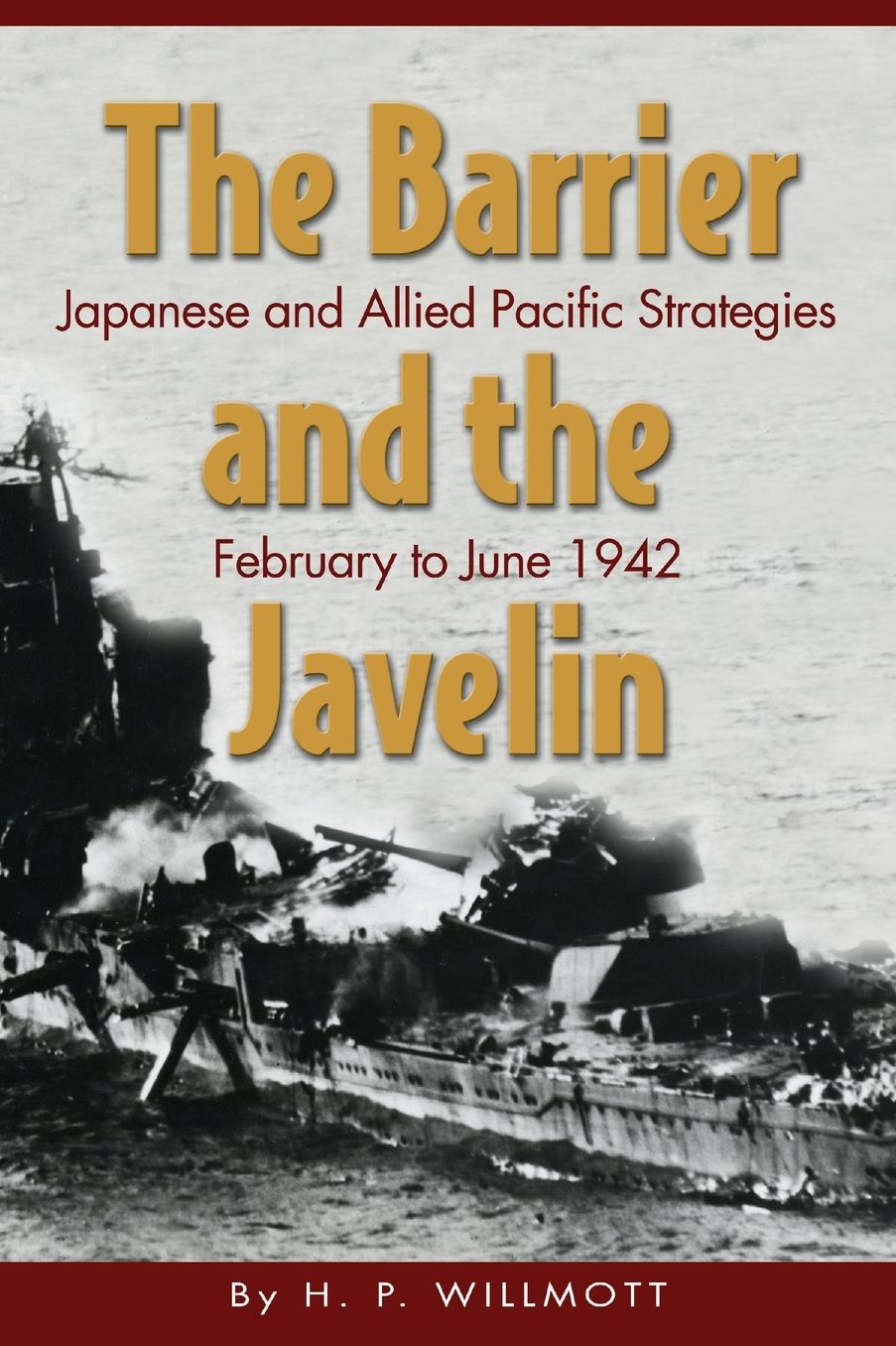 The Barrier and Javelin: Japanese and Allied Pacific Strategies, February to June 1942