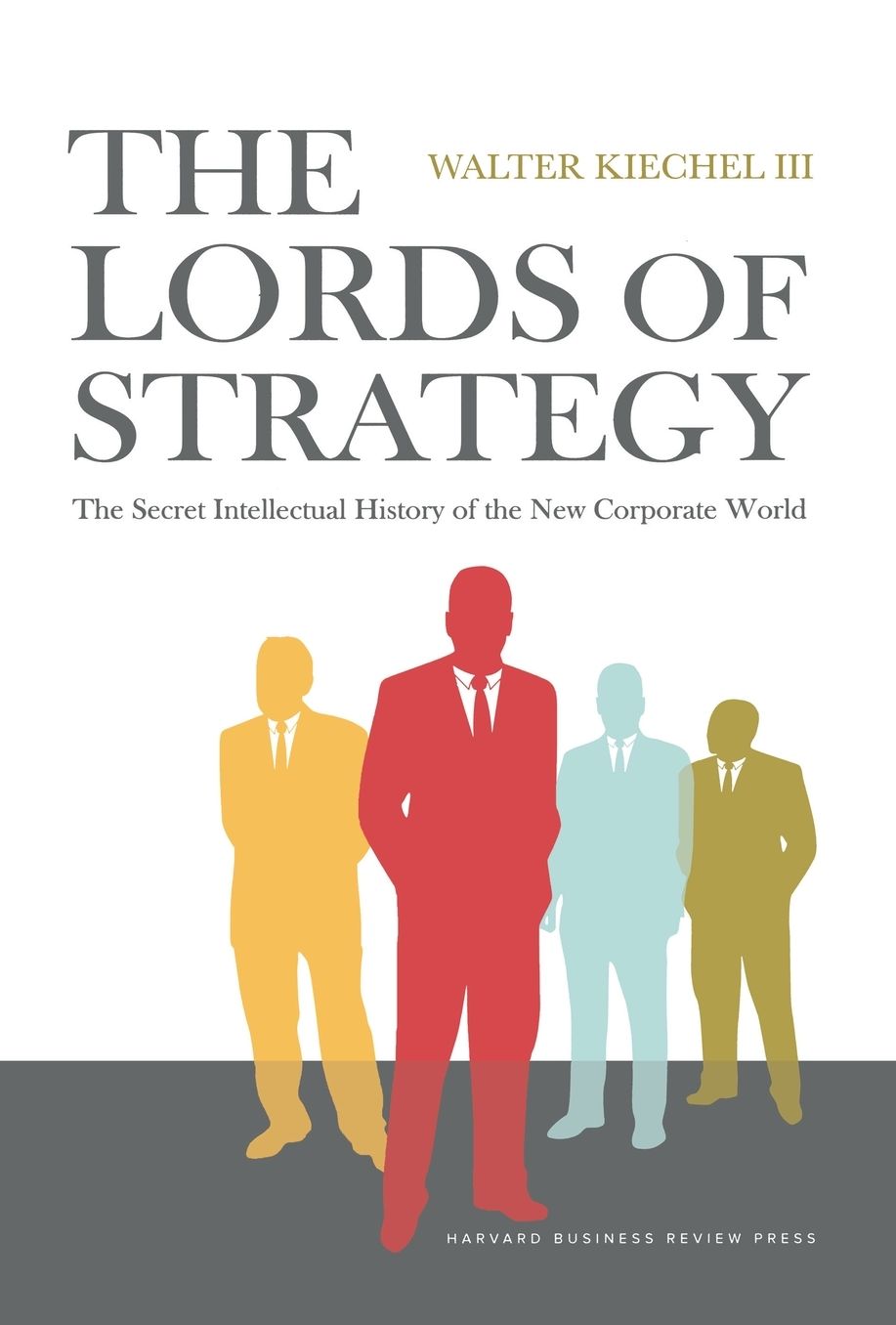 Lords of Strategy: The Secret Intellectual History of the New Corporate World