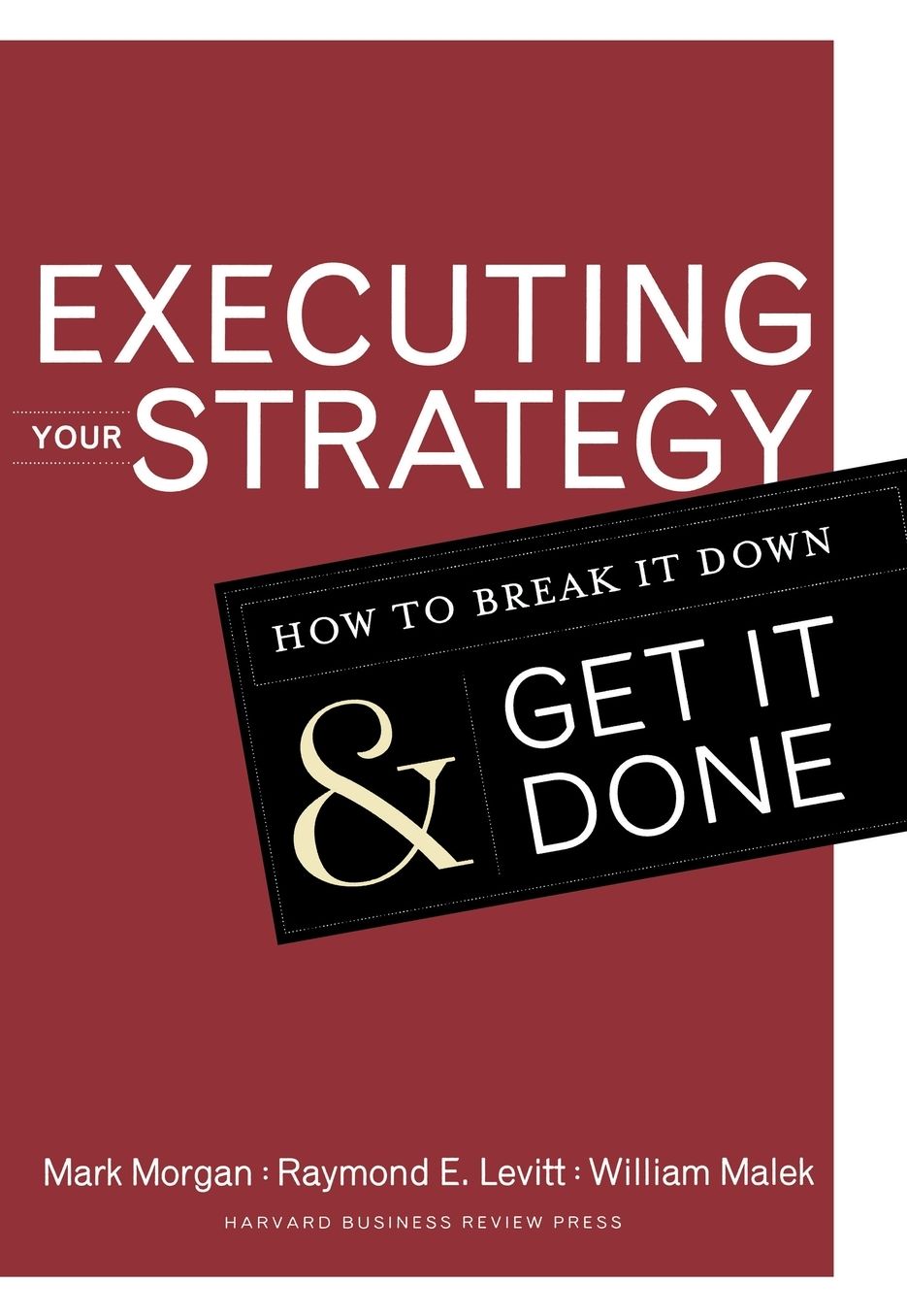 Executing Your Strategy: How to Break It Down and Get It Down