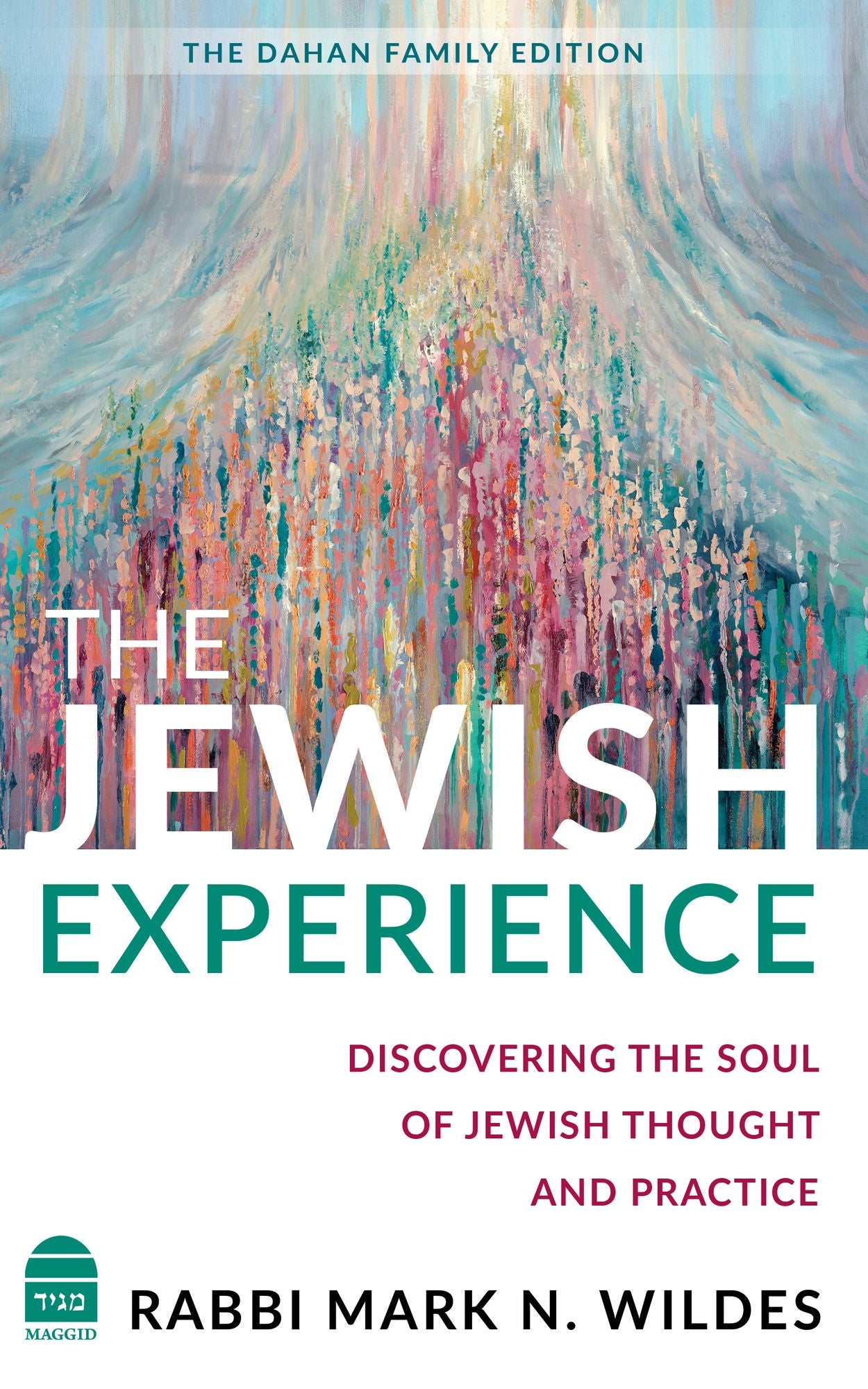 The Jewish Experience: Discovering the Soul of Jewish Thought and Practice