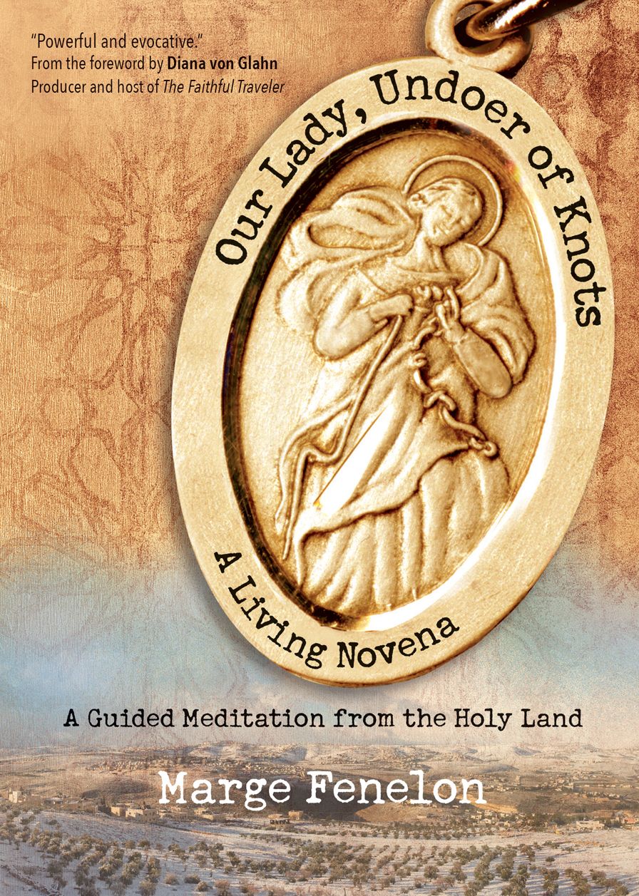 Our Lady, Undoer of Knots: A Living Novena A Guided Meditation from the Holy Land