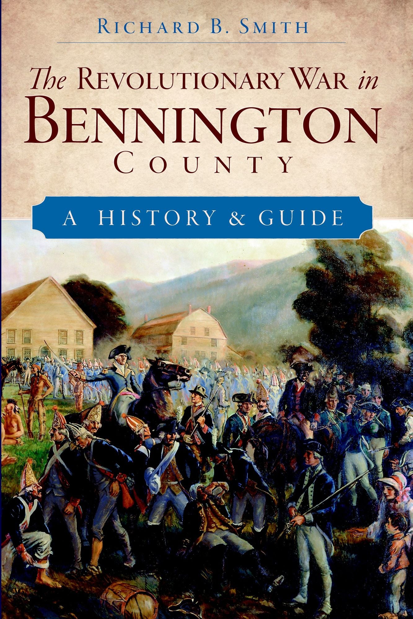 The Revolutionary War in Bennington County: A History & Guide