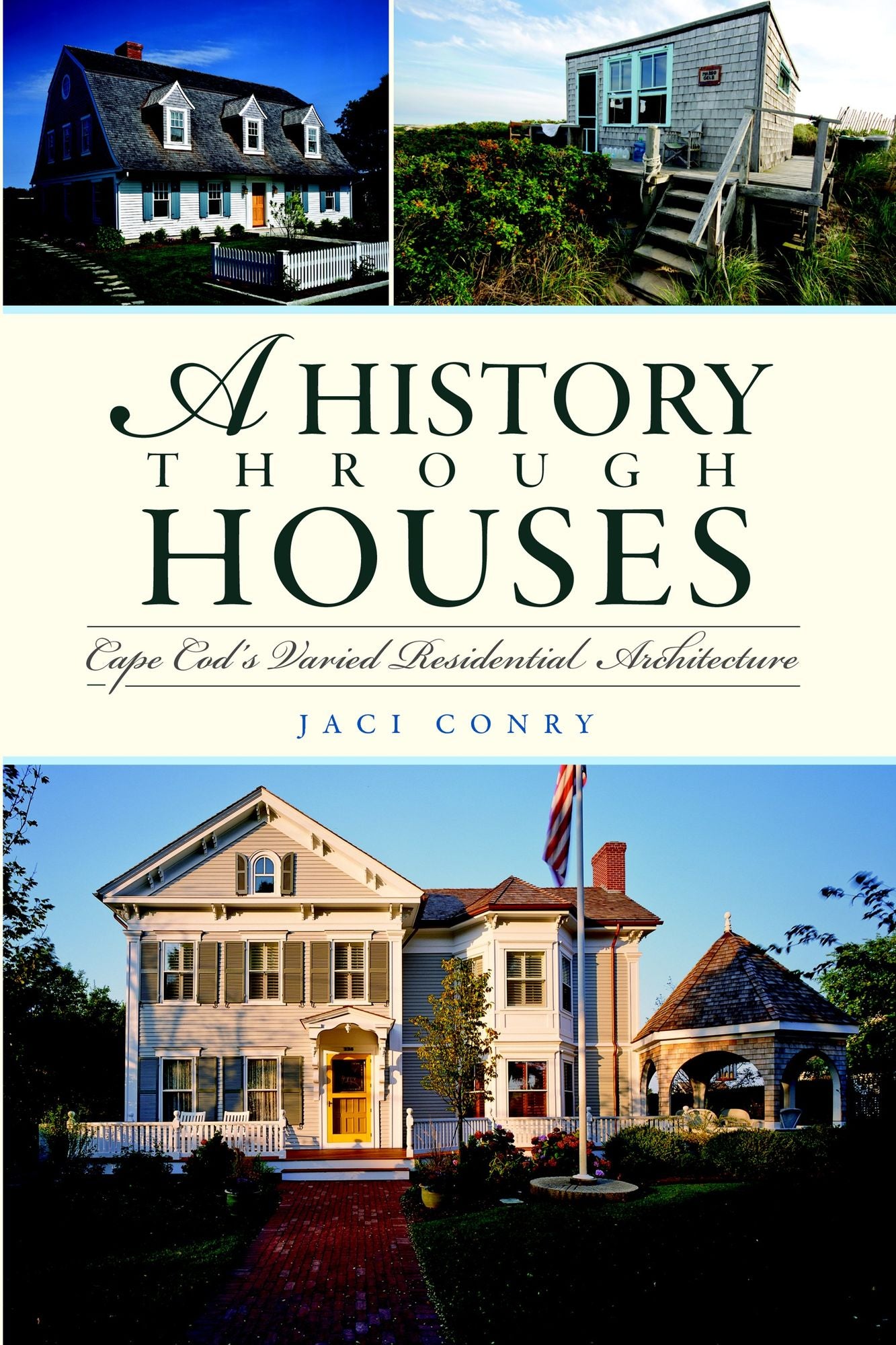 History Through Houses, A: Cape Cod's Varied Residential Architecture