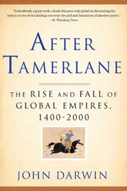 After Tamerlane: The Rise and Fall of Global Empires, 1400-2000