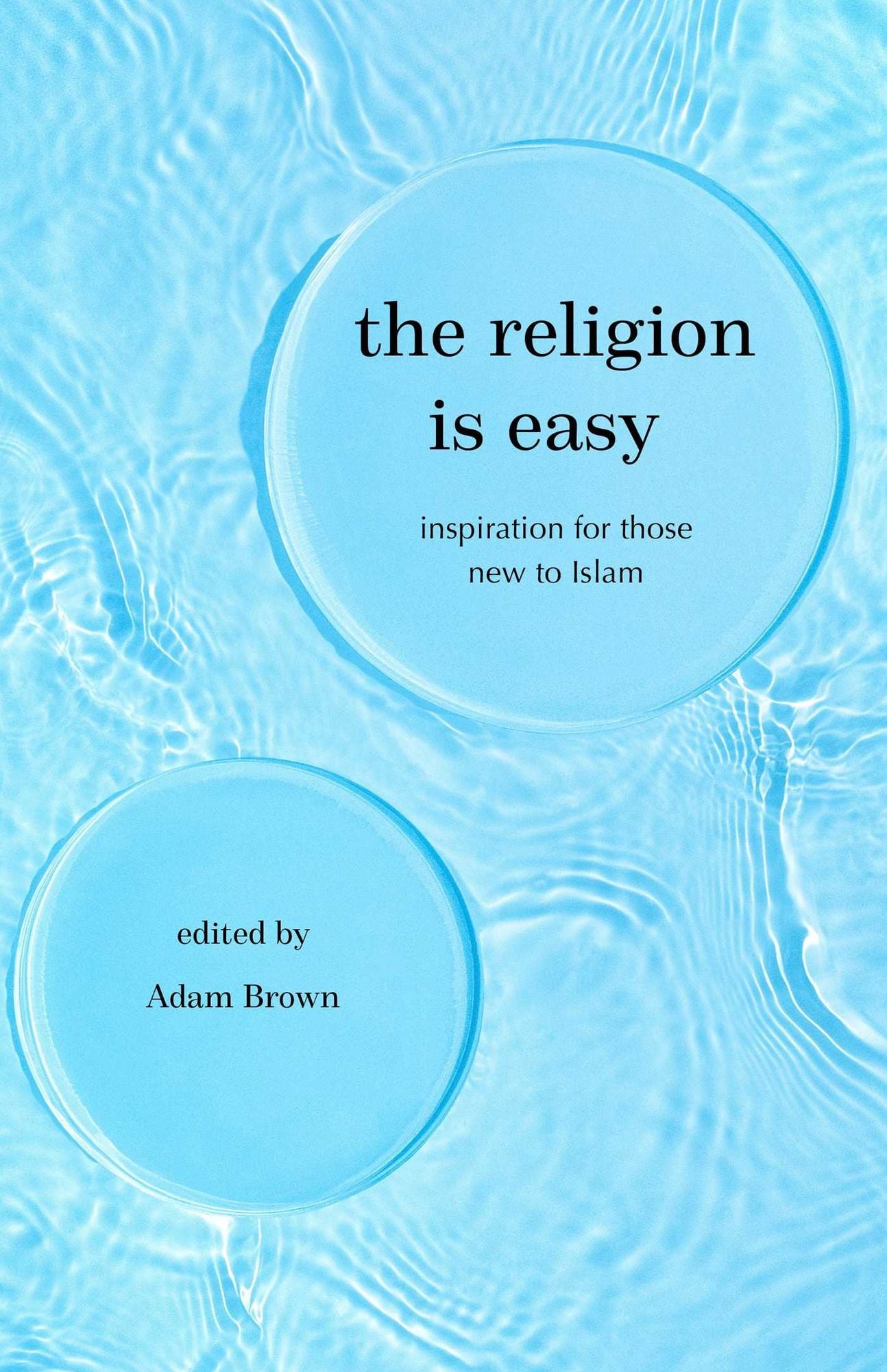 The Religion Is Easy: Inspiration for Those New to Islam