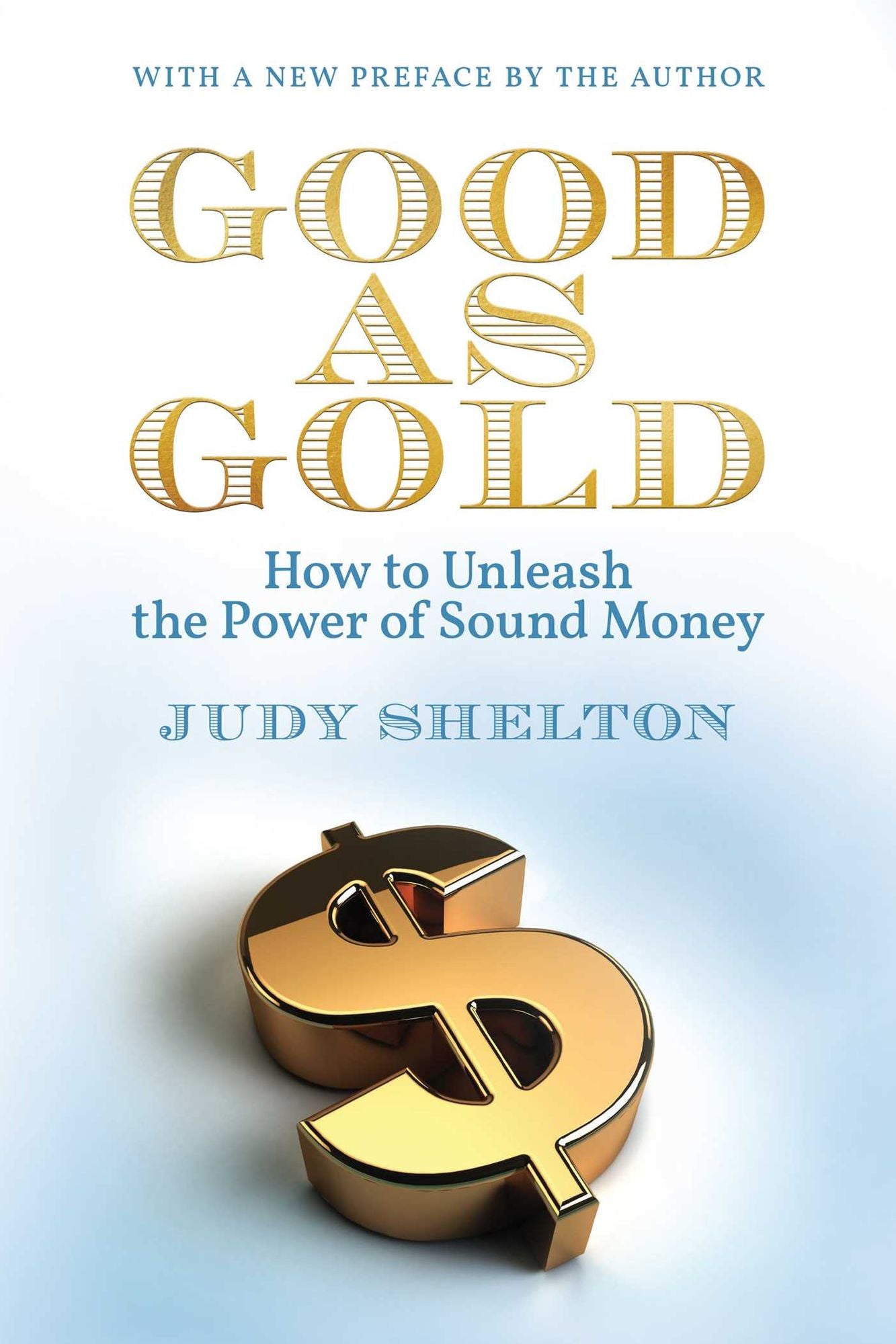 Good as Gold: How to Unleash the Power of Sound Money