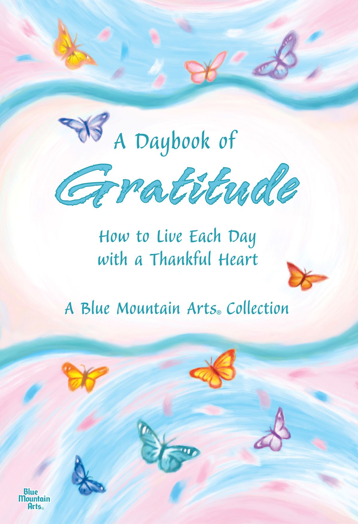 A Daybook of Gratitude: How to Live Each Day with a Thankful Heart