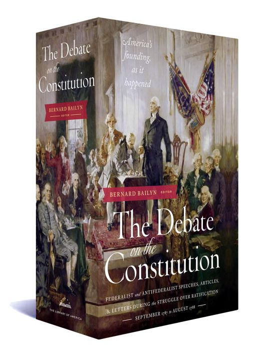 The Debate on the Constitution: Federalist and Antifederalist Speeches, Articles, and Letters during the Struggle over Ratification, September 1787 to August 1788