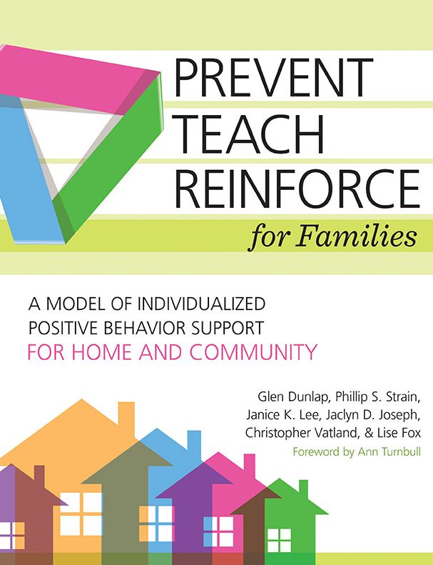 Prevent-Teach-Reinforce for Families: A Model of Individualized Positive Behavior Support for Home and Community