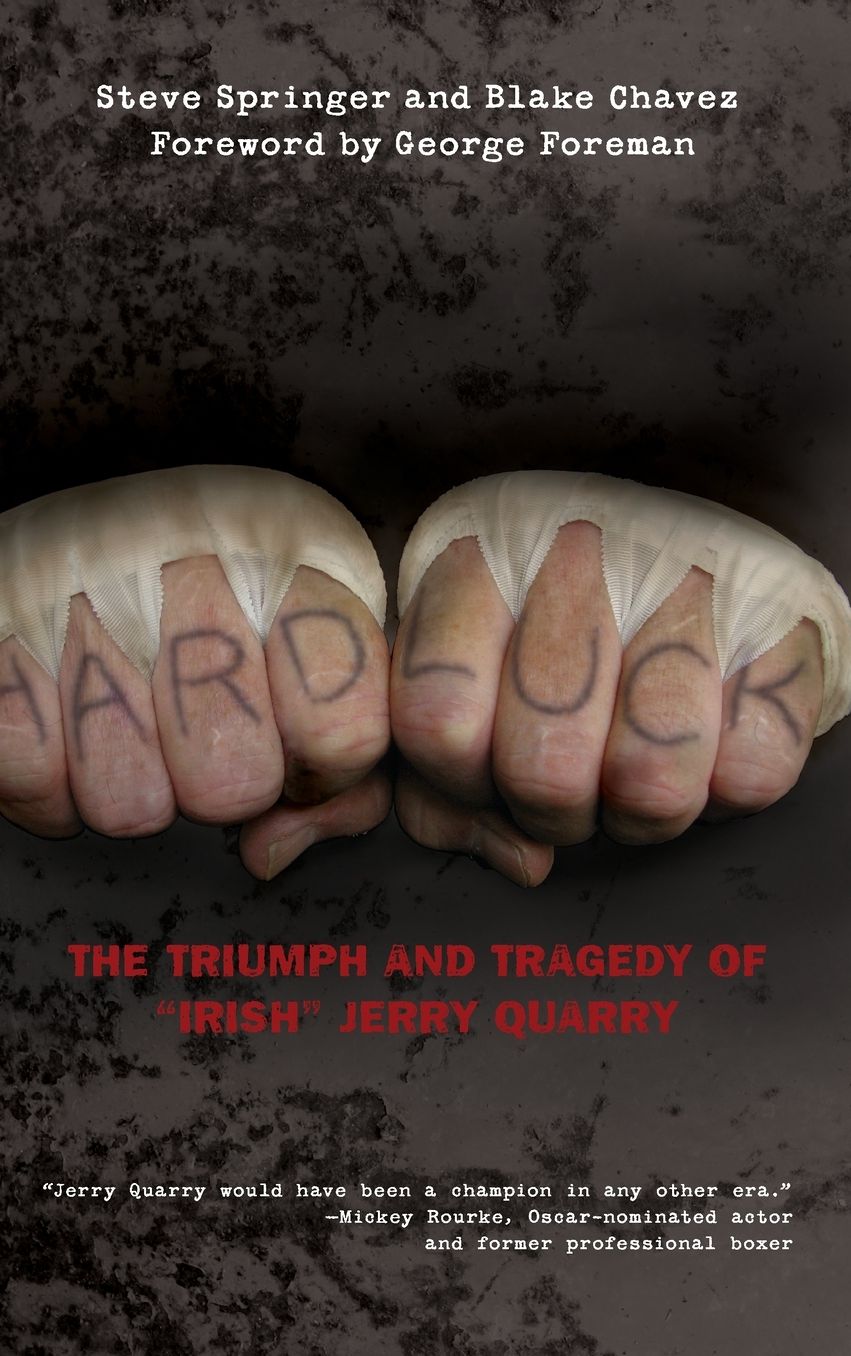 Hard Luck: The Triumph And Tragedy Of "Irish" Jerry Quarry