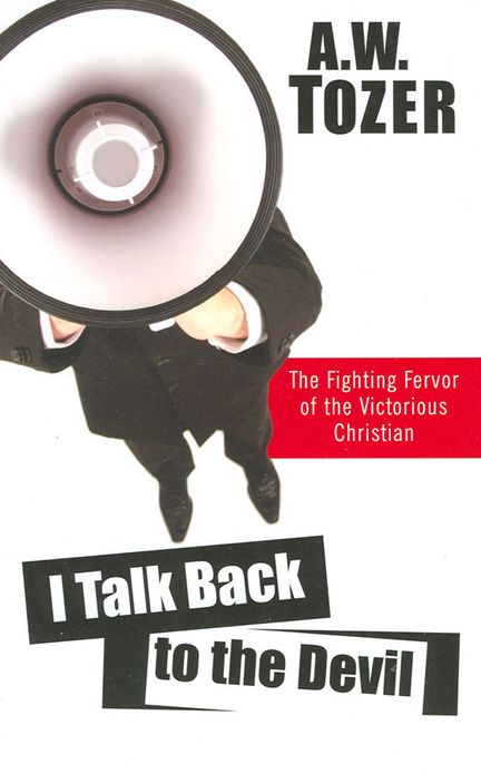 I Talk Back to the Devil: The Fighting Fervor of the Victorious Christian
