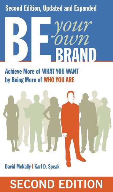 Be Your Own Brand: A Breakthrough Formula for Standing Out from the Crowd