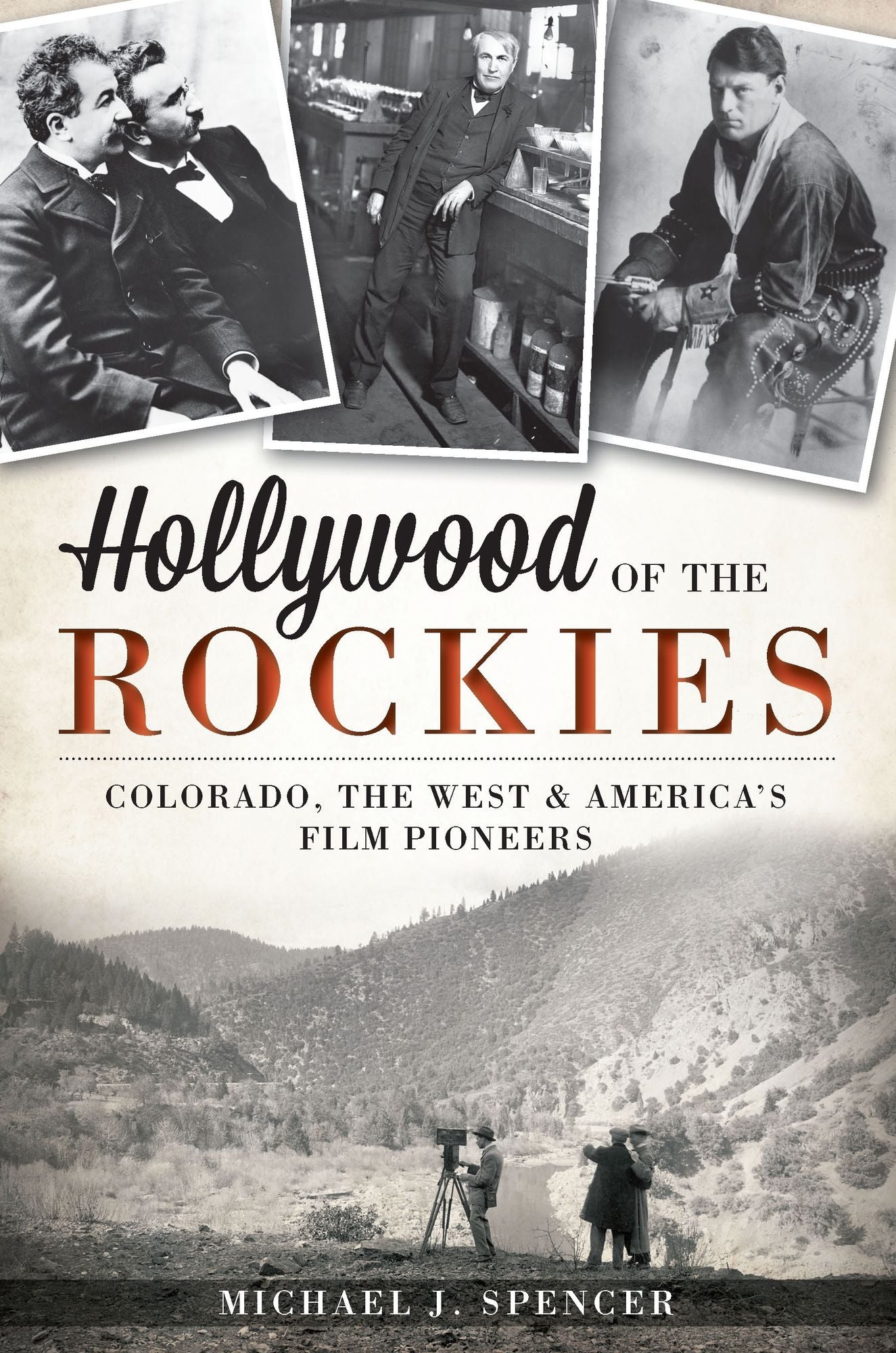 Hollywood of the Rockies: Colorado, the West and America's Film Pioneers