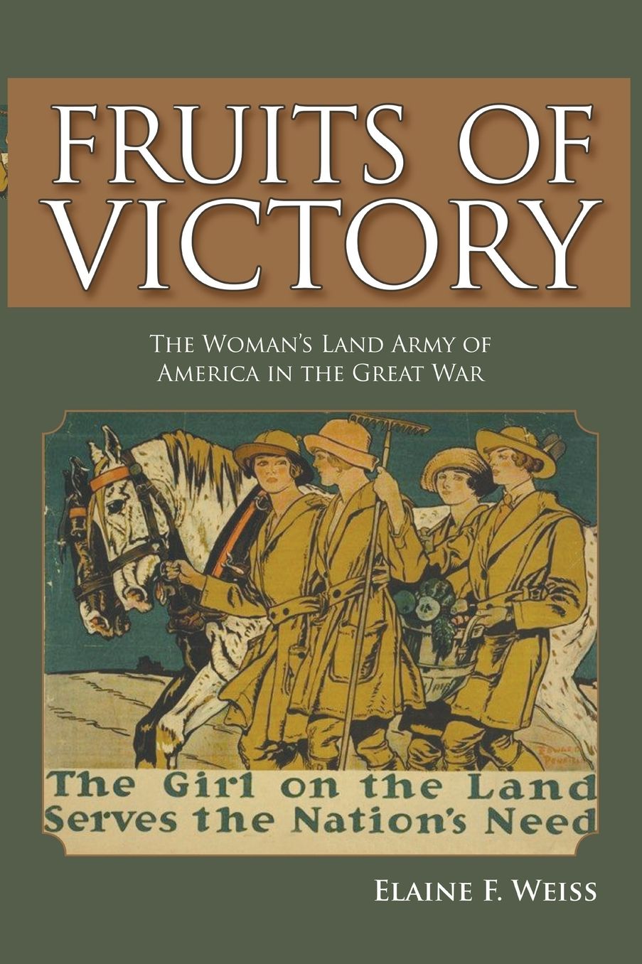 Fruits of Victory: The Woman's Land Army of America in the Great War
