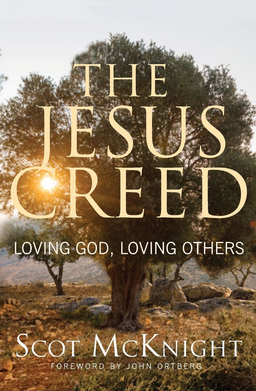 The Jesus Creed: Loving God, Loving Others - 15th Anniversary Edition